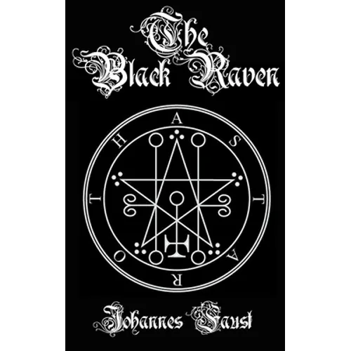 The Black Raven: Demon Summoning and Black Magic Grimoire, The Threefold Coercion of Hell - Paperback