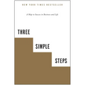 Three Simple Steps: A Map to Success in Business and Life - Paperback