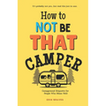 How To Not Be THAT Camper: Campground Etiquette For People Who Mean Well
