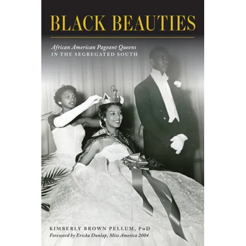 Black Beauties: African American Pageant Queens in the Segregated South
