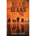 Dead Texas: Day Zero - Paperback