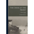 The Cross at the Front: a Chaplain's Experiences