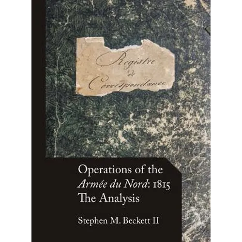 Operations of the Armée du Nord: 1815: The Analysis