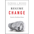 Regime Change: Toward a Postliberal Future - Hardcover