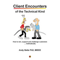 Client Encounters of the Technical Kind: How to win, support and challenge customers ... methodically, with ICON9's tools & best practices for field e - Paperback
