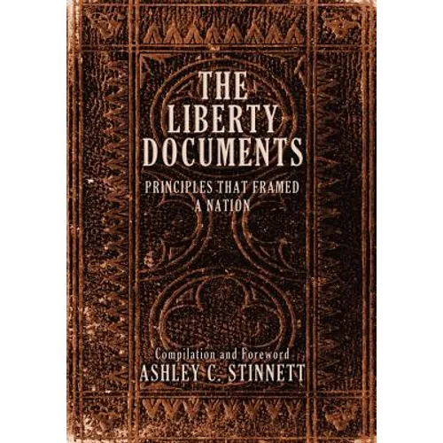 The Liberty Documents: Principles That Framed a Nation