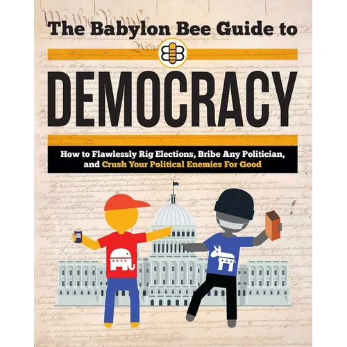 The Babylon Bee Guide to Democracy - Paperback
