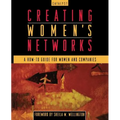 Creating Women's Networks: A How-To Guide for Women and Companies - Paperback