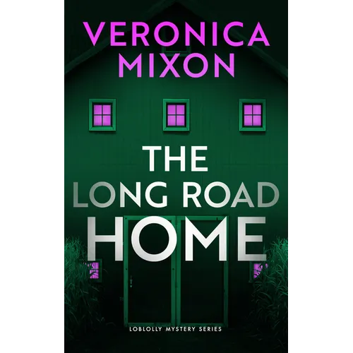 The Long Road Home: A Loblolly Small-Town Mystery