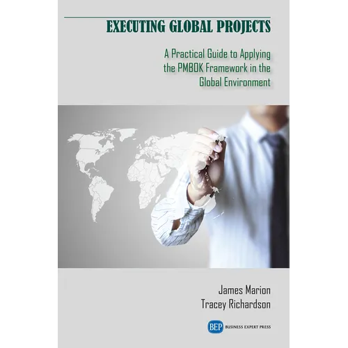 Executing Global Projects: A Practical Guide to Applying the PMBOK Framework in the Global Environment - Paperback