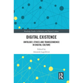 Digital Existence: Ontology, Ethics and Transcendence in Digital Culture - Paperback