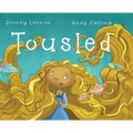 Tousled: A Heartwarming Picture Book for Kids About Uniqueness, Confidence, and Helping Others - Hardcover