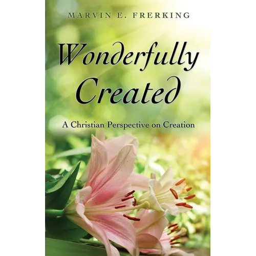 Wonderfully Created: A Christian Perspective on Creation - Paperback