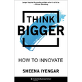 Think Bigger: How to Innovate - Hardcover
