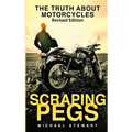 Scraping Pegs: The Truth About Motorcycles - Hardcover