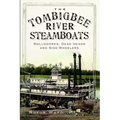 The Tombigbee River Steamboats: Rollodores, Dead Heads and Side-Wheelers