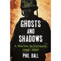 Ghosts and Shadows: A Marine in Vietnam, 1968-1969