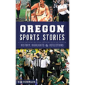 Oregon Sports Stories: History, Highlights & Reflections