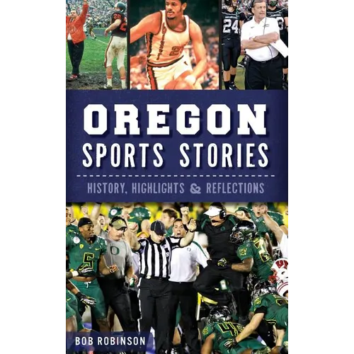 Oregon Sports Stories: History, Highlights & Reflections