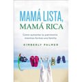 The Mam�� Lista, Mam�� Rica: C��mo Aumentar Tu Patrimonio Mientras Formas Una Familia = Smart Mom, Rich Mom - Paperback
