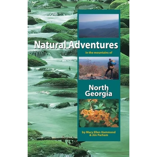 Natural Adventures in the Mountains of North Georgia - Paperback