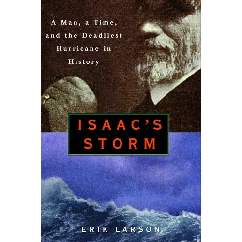 Isaac's Storm: A Man, a Time, and the Deadliest Hurricane in History