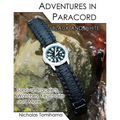 Adventures in Paracord Black and White: Survival Bracelets, Watches, Keychains and More