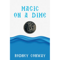 Magic on a Dime: Oh a Canadian Dime! - Paperback