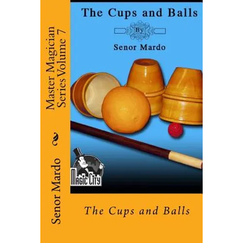 Master Magician Series Volume 7: The Cups and Balls - Paperback