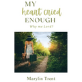 My Heart Cried Enough: Why me Lord? - Paperback