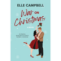 War on Christmas: A Steamy Enemies-to-Lovers Holiday Rom-Com - Paperback
