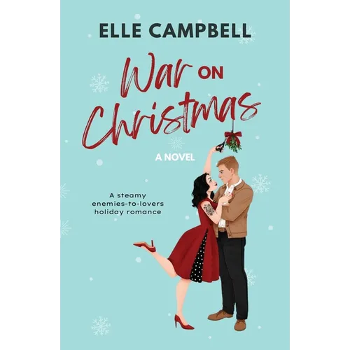 War on Christmas: A Steamy Enemies-to-Lovers Holiday Rom-Com - Paperback