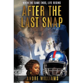 After the Last Snap: When the Game Ends, Life Begins - Paperback