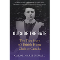 Outside the Gate: The True Story of a British Home Child in Canada - Paperback