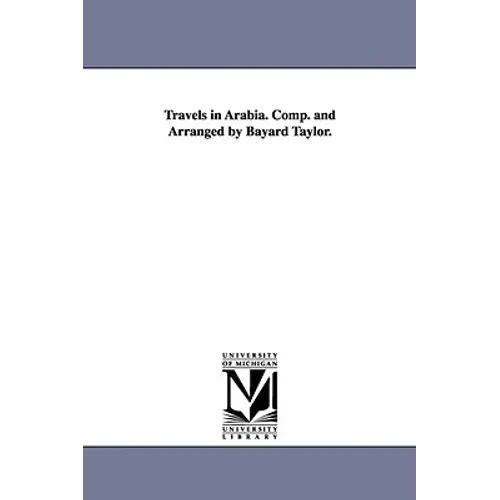 Travels in Arabia. Comp. and Arranged by Bayard Taylor.