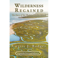 Wilderness Regained: The Story of the Virginia Barrier Islands: SECOND EDITION: The Story of the Virginia Barrier Islands