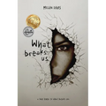 What Breaks Us - Paperback