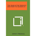 The Search For Serenity And How To Achieve It - Paperback