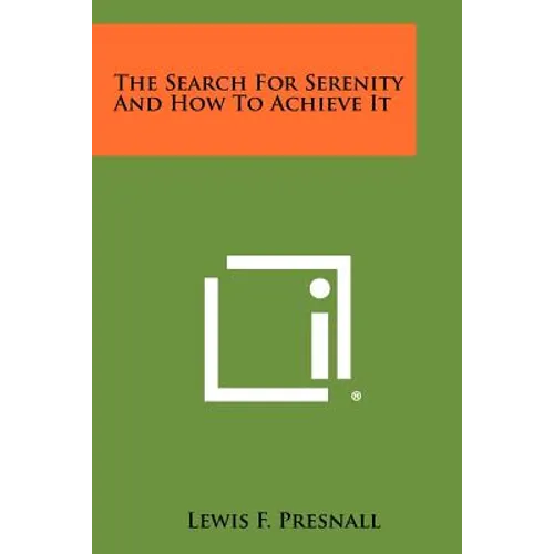 The Search For Serenity And How To Achieve It - Paperback