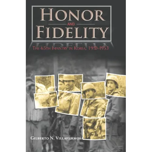 Honor and Fidelity: The 65th Infantry in Korea, 1950-1953