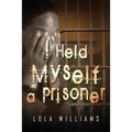 I Held Myself A Prisoner - Paperback