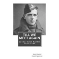 Till We Meet Again: Gunner Bert Martin 1941 to 1945