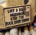 ASOS - Like A Good Neighbor Stay The FUCK Over There - 2x3 Patch - Multicam w/Black