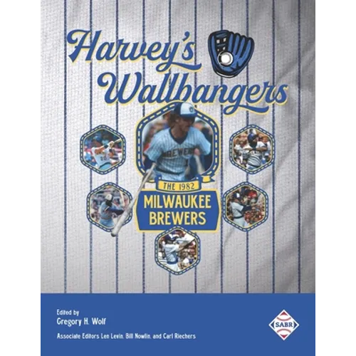 Harvey's Wallbangers: The 1982 Milwaukee Brewers - Paperback