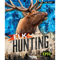 Elk Hunting - Library Binding