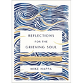 Reflections for the Grieving Soul: Meditations and Scripture for Finding Hope After Loss - Hardcover