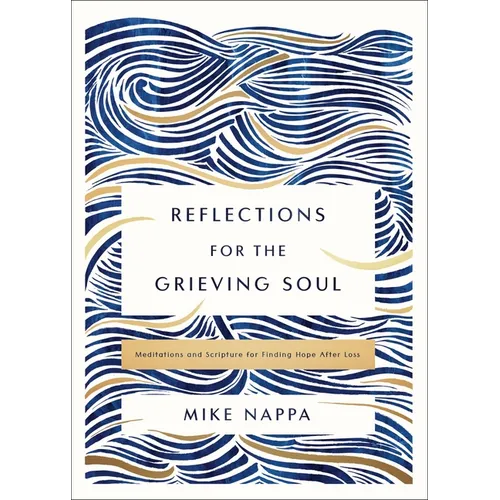 Reflections for the Grieving Soul: Meditations and Scripture for Finding Hope After Loss - Hardcover