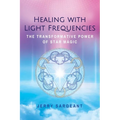 Healing with Light Frequencies: The Transformative Power of Star Magic - Paperback
