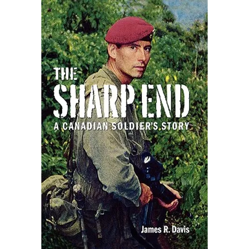 The Sharp End: A Canadian Soldier's Story