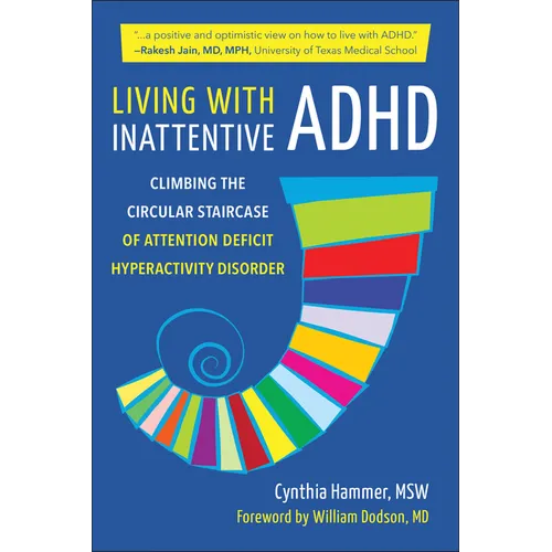 Living with Inattentive ADHD: Climbing the Circular Staircase of Attention Deficit Hyperactivity Disorder - Paperback